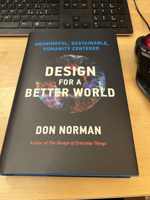 Design for a Better World- Don Norman - meaningful, sustainable, humanity centered
